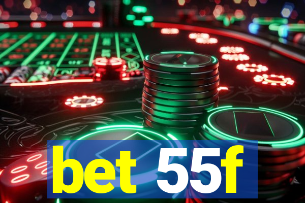 bet 55f